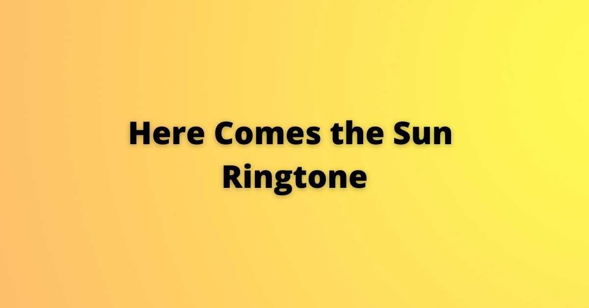 You are currently viewing Here Comes the Sun Ringtone