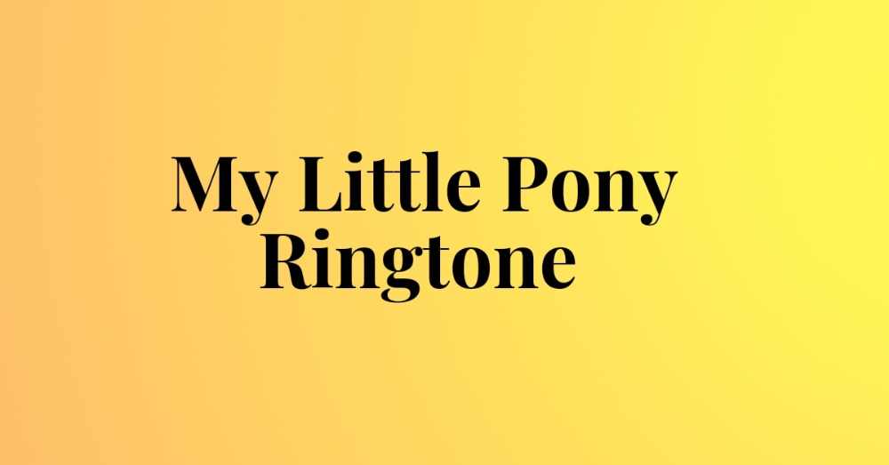 You are currently viewing My Little Pony Ringtones