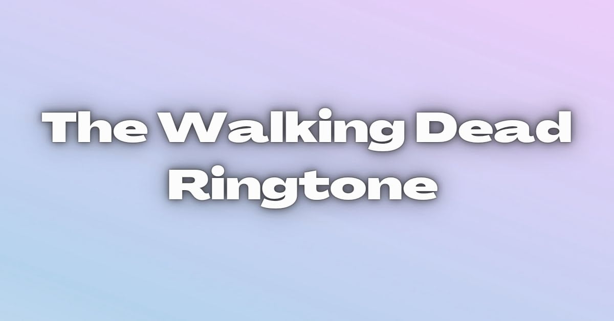 You are currently viewing The Walking Dead Ringtone