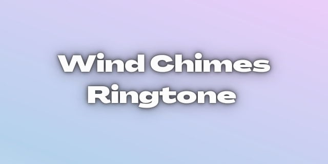 Read more about the article Best Chimes Ringtones For Android and iPhone – 2022 Download Free Wind chime Ringtone in high quality.​