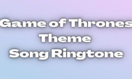 Game of Thrones Theme Song Ringtone Download for free.