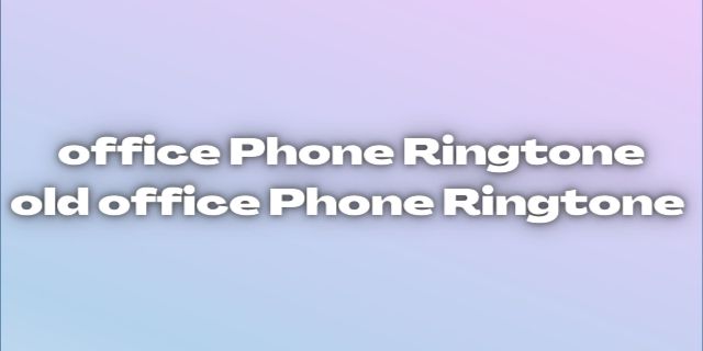 Read more about the article Office Phone Ringtone. Old office phone ringtone and sound Free download.