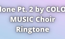 Alone Pt 2 by COLOR MUSIC Choir Ringtone Download.