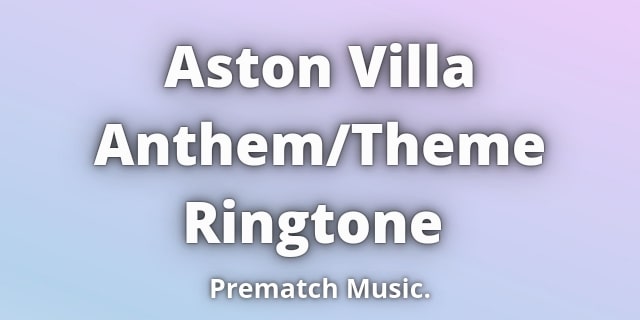 You are currently viewing Aston Villa Theme Ringtone Download