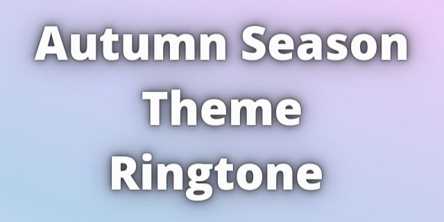 You are currently viewing Autumn Season Theme Ringtone Download