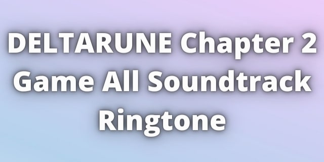 You are currently viewing DELTARUNE Chapter 2 SOUNDTRACK Ringtone