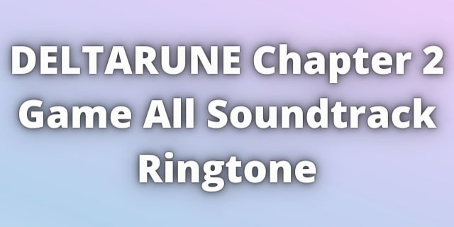 Read more about the article DELTARUNE Chapter 2 SOUNDTRACK Ringtone