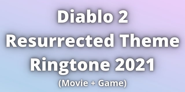 Read more about the article Diablo 2 Resurrected Theme Ringtone Download