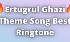 Ertugrul Ghazi Theme Ringtone Download