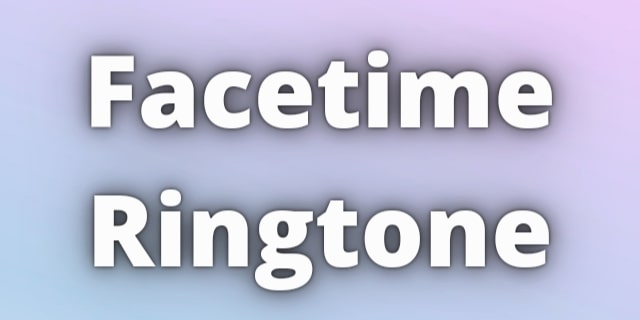 You are currently viewing Facetime Ringtone Download