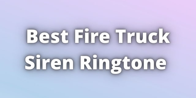 Read more about the article Fire Truck Ringtone download for free.