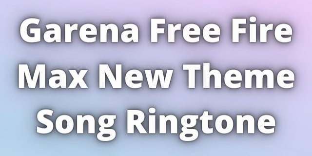 Read more about the article Garena Free Fire Max Theme Ringtone Download