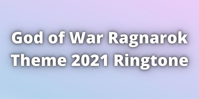 Read more about the article God of War Ragnarok Theme Ringtone Download