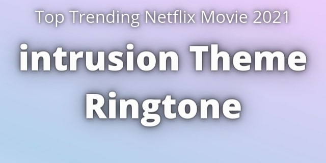 You are currently viewing Intrusion Theme Ringtone Download