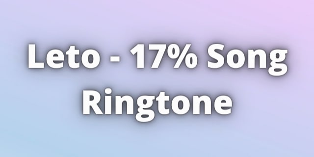 You are currently viewing Leto 17% Song Ringtone Download