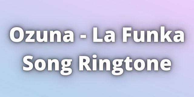 You are currently viewing Ozuna La Funka Ringtone Download