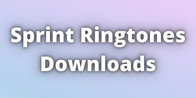 Read more about the article Sprint Ringtones Downloads for Free.