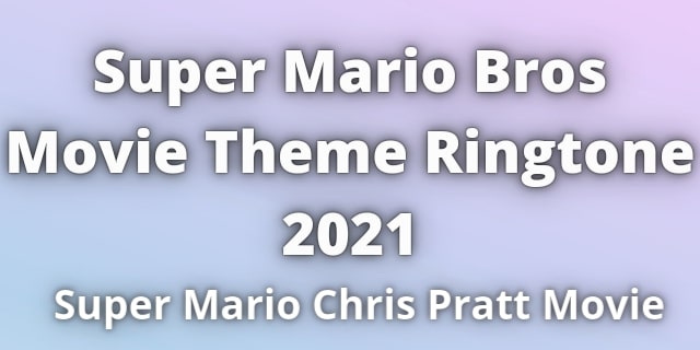 Read more about the article Super Mario Bros Movie Theme Ringtone Download