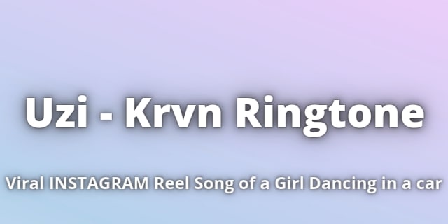 You are currently viewing Uzi Krvn Ringtone Download