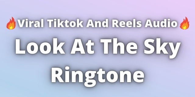 You are currently viewing Look At The Sky Ringtone Download