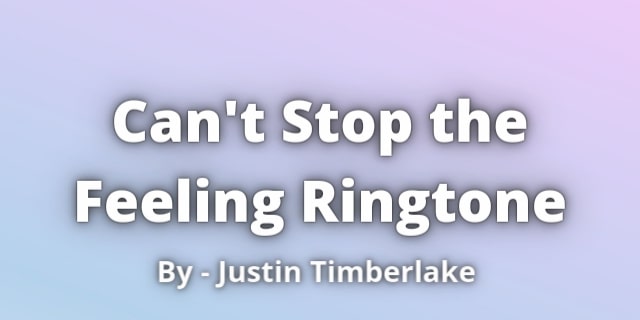 Read more about the article Can t Stop the Feeling Ringtone By Justin Timberlake.