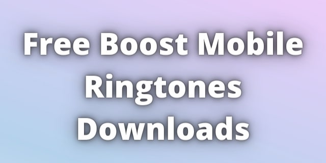 You are currently viewing Free Boost Mobile Ringtones Downloads
