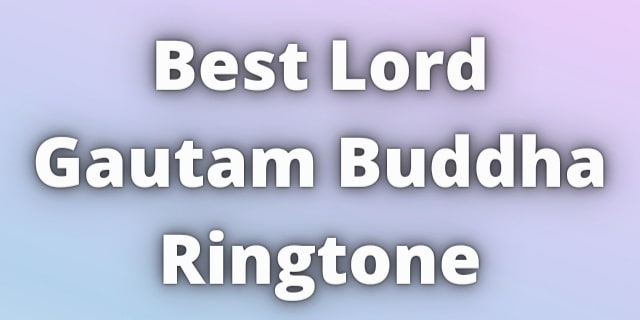 You are currently viewing Lord Gautam Buddha Ringtone Download