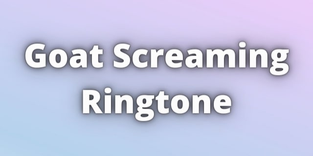 You are currently viewing Goat Screaming Ringtone