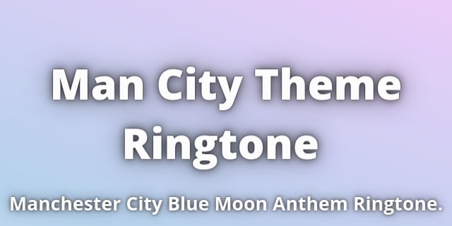 You are currently viewing Man City Blue Moon Ringtone Download