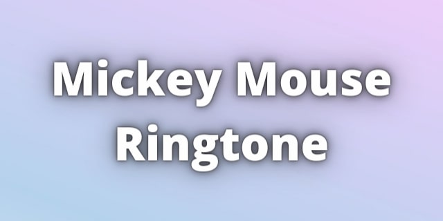 Read more about the article Mickey Mouse Ringtone. Theme song and Clubhouse Ringtone.