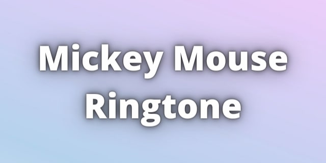 You are currently viewing Mickey Mouse Ringtone. Theme song and Clubhouse Ringtone.