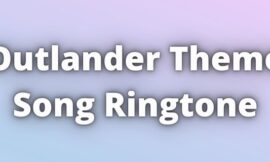 Outlander Theme Song Ringtone Download for Free.