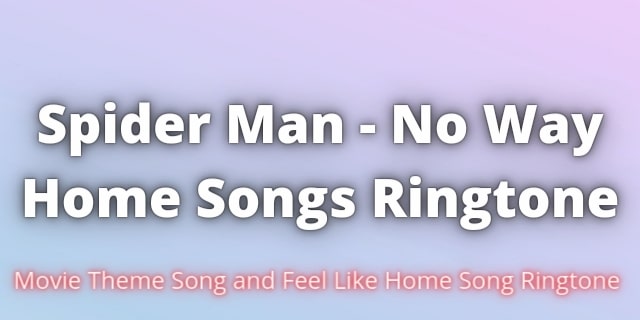 Read more about the article Spider Man No Way Home All Songs Ringtones