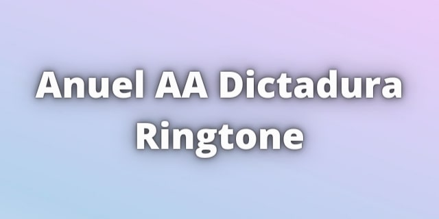 Read more about the article Anuel AA Dictadura Ringtone Download