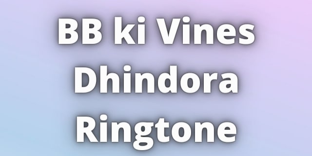 Read more about the article BB ki Vines Dhindora Ringtone Download