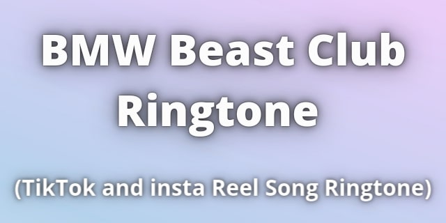 Read more about the article BMW Beast Club Ringtone Download