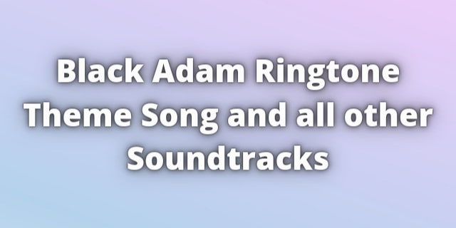 Read more about the article Black Adam Ringtone Theme Song