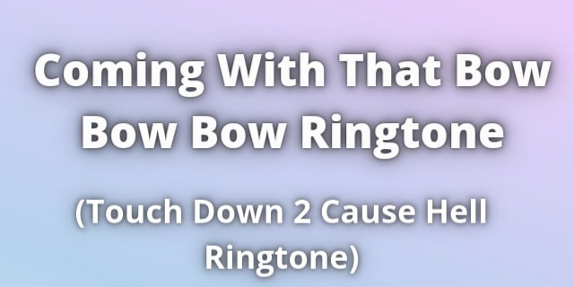You are currently viewing Coming With That Bow Bow Bow Ringtone Download
