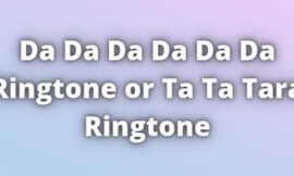 Da Da Da Da Da Da Ringtone or Ta Ta Tara Ringtone