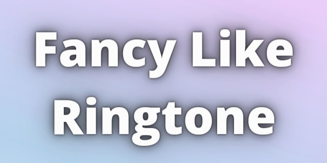 Read more about the article Fancy Like Ringtone Download