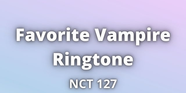 Read more about the article Favorite Vampire Ringtone Download