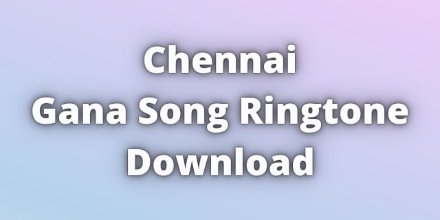 Read more about the article Gana Song Ringtone Download