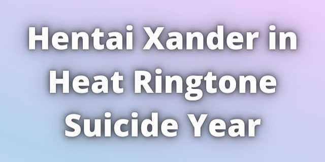 You are currently viewing Hentai Xander in Heat Ringtone Suicide Year