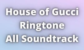 House of Gucci Ringtone All Soundtrack