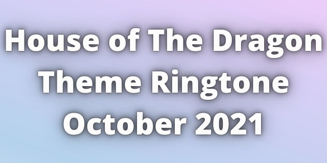 You are currently viewing House of The Dragon Theme Ringtone Download