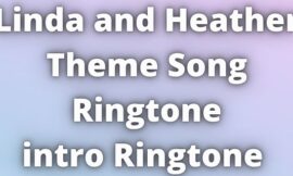 Linda and Heather Theme Song Ringtone Download