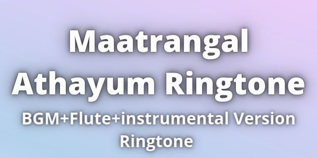 Read more about the article Maatrangal Athayum Ringtone Download