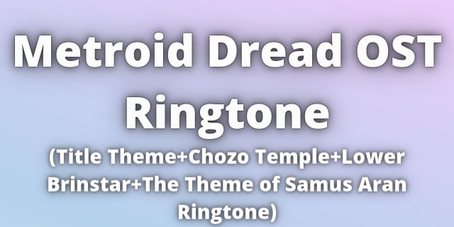 You are currently viewing Metroid Dread OST Ringtone Download