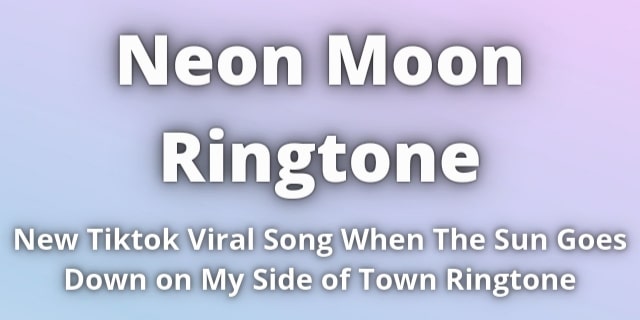 Read more about the article Neon Moon Ringtone Download TikTok Remix