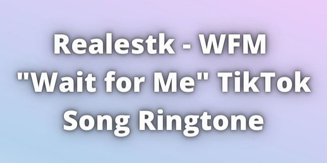 Read more about the article Wait for Me Tiktok Song Ringtone Download